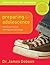 Preparing for Adolescence Family Guide & Workbook by James C. Dobson