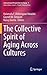 The Collective Spirit of Aging Across Cultures by Halaevalu F Ofahengaue Vaka...