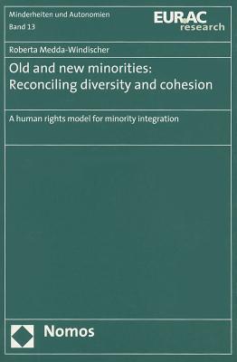 Old and New Minorities: Reconciling Diversity and Cohesion: a Human Rights Model for Minority Integration