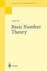 Basic Number Theory (Grundlehren der mathematischen Wissenschaften)