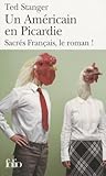 Un Américain en Picardie: Sacrés Français, le roman ! Un Américain en Picardie: Sacrés Français, le roman !