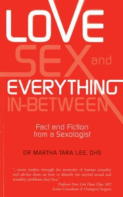 Love, Sex and Everything in Between: Fact and Fiction from a Sexologist (Paperback)