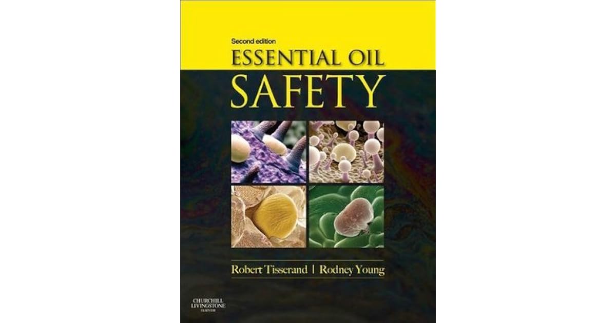 Essential Oil Safety A Guide for Health Care Professionals by Robert