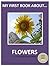 My First Book About Flowers (Kids First Learning Collection)