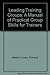 Leading Training Groups: a Manual of Practical Group Skills for Trainers: A Manual of Practical Group Skills for Trainers