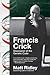 Francis Crick: Discoverer of the Genetic Code – A Biography of the Quiet Genius Who Revealed the Secret of Life (Eminent Lives)