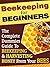 Beekeeping For Beginners: A...