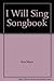 I Will Sing Songbook