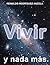 VIVIR Y NADA MÁS (VIDA Y MUERTE nº 3) by Reinaldo Rodríguez Anzola