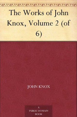 The Works of John Knox, Volume 2 (of 6)