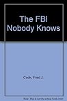 The FBI Nobody Knows by Fred J. Cook