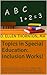 Topics in Special Education: Inclusion Works!: An Informative Guide for Parents of Children with ADHD or PDD/Autism for Working with Your Child’s School to Create an Inclusive Educational Experience