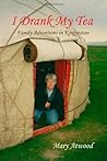 I Drank My Tea: Family Adventures in Kyrgyzstan