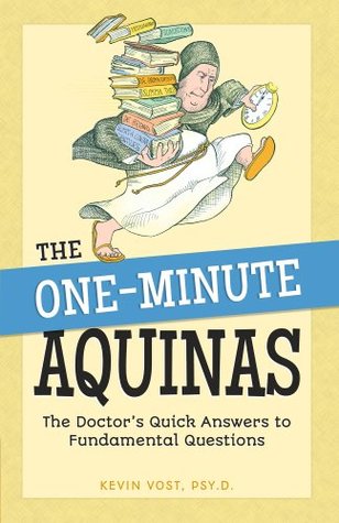 One-Minute Aquinas: The Doctor's Quick Answers to Fundamental Questions (Kindle Edition)