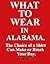 What to Wear in Alabama: The Choice of a Shirt Can Make or Break Your Day.
