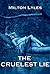 The Cruelest Lie by Milton E. Lyles The Cruelest Lie by Milton E. Lyles