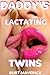 DADDY'S LACTATING TWINS (LACTATION Book 5)