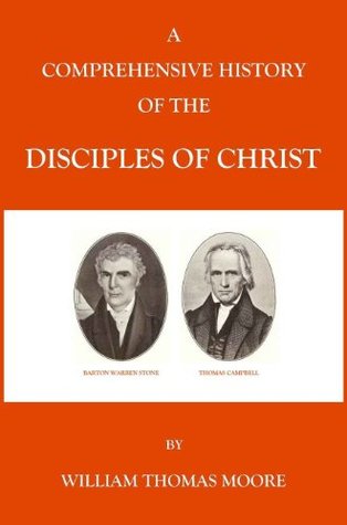 A Comprehensive History of the Disciples of Christ (Kindle Edition)