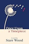 Once Upon a Timepiece by Starr Wood
