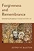 Forgiveness and Remembrance by Jeffrey M. Blustein