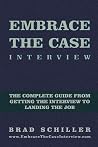 Embrace the Case Interview: Paperback Edition: The complete guide from getting the interview to landing the job Embrace the Case Interview: Paperback Edition: The complete guide from getting the interview to landing the job