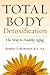 Total Body Detoxification by Robert E. Moroney