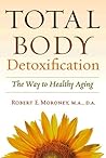 Total Body Detoxification: The Way To Healthy Aging