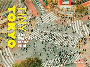Tiny Tokyo: The Big City Made Mini (Paperback)