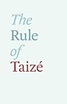 The Rule of Taize The Rule of Taize