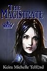 The Magistrate by Keira Michelle Telford