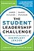 The Student Leadership Challenge: Five Practices for Becoming an Exemplary Leader