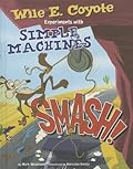 Smash!: Wile E. Coyote Experiments with Simple Machines