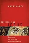 Resurrecting Jesus by Adyashanti