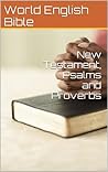 New Testament, Psalms and Proverbs (World English Bible)