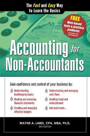Accounting for Non-Accountants: Financial Accounting Made Simple for Beginners (Basics for Entrepreneurs and Small Business Owners) (Quick Start Your Business Book 0)