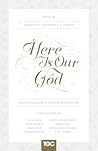 Here Is Our God by Kathleen B. Nielson Here Is Our God by Kathleen B. Nielson