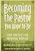 Becoming the Pastor You Hope to Be