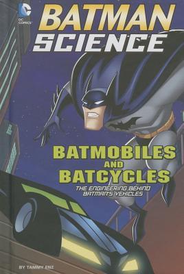 Batmobiles and Batcycles: The Engineering Behind Batman's Vehicles (Batman Science)