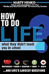 How to Do Life: What they didn't teach you in school