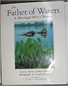 The Father of Waters: a Mississippi River Chronicle The Father of Waters: a Mississippi River Chronicle