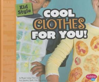 Cool Clothes for You! (Kid Style: Make It Mine)
