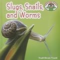 Slugs, Snails, and Worms