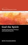 God the Spirit by Beth Felker Jones