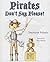 Pirates Don't Say Please!