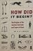 How Did It Begin?: The Origin of Our Curious Customs and Superstitions
