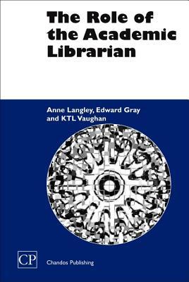 The Role of the Academic Librarian (Chandos Information Professional Series)