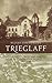 Trieglaff: Balancing Church and Politics in a Pomeranian World, 1807-1948