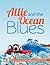 Allie and the Ocean Blues by Lourdes Conte-Oro
