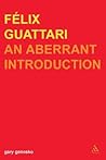 Felix Guattari: An Aberrant Introduction (Transversals: New Directions in Philosophy)