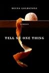 Tell Me One Thing by Deena Goldstone
